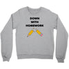 down with homework Crewneck Sweatshirt