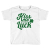 kiss me for luck Toddler T-shirt