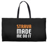 strava made me do it Weekender Totes
