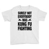 Surely Not Everybody Was Kung Fu Fighting Youth Tee