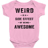 Weird Is A Side Effect Of Being Awesome Baby Bodysuit