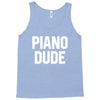 piano dude Tank Top