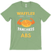 waffles are just pancakes with abs T-Shirt