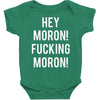 hey moron! 1 Baby Bodysuit