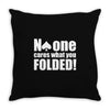 no one cares what you folded Throw Pillow