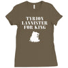 tyrion lannister for king Ladies Fitted T-Shirt