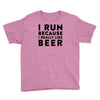 i run because i really like beer Youth Tee