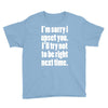 sorry for being right funny joke Youth Tee