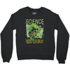 science needs your brain Crewneck Sweatshirt