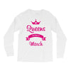 queens are born in march Long Sleeve Shirts