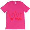 i love my mum red T-Shirt