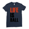 life is ball Ladies Fitted T-Shirt