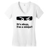 it's okay i'm a ninja Women's V-Neck T-Shirt