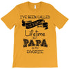 i ve been called a lot of names in my lifetime but papa is my favorite T-Shirt