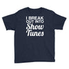 i break out into show tunes Youth Tee