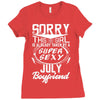 This Girl Is Taken By A Super Sexy July Boyfriend Ladies Fitted T-Shirt