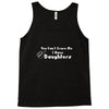 you can't scare me i have daughters Tank Top