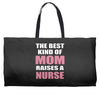 the best kind of mom raises a nurse Weekender Totes