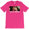 Life Is Boring T-Shirt