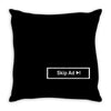 skip ad youtube funny slogan blogger new gift Throw Pillow