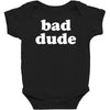 bad dude Baby Bodysuit