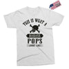 This Is What A Bad Ass Pops Looks Like Exclusive T-shirt