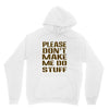 don't make me do stuff Unisex Hoodie