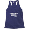 i'm not crazy, my mother had me tested t shirt Racerback Tank