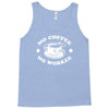 no coffee no workee Tank Top
