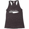 knife to see you Racerback Tank