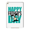 happy father&rsquo;s day 3 iPad Mini 4