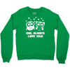 owl always love you Crewneck Sweatshirt