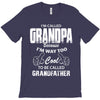 I'm Called Grandpa Because I'm Way Too Cool To Be Called Grandfather T-Shirt