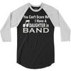 you can't scare me i have a daughter in band 3/4 Sleeve Shirt