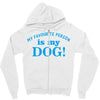 my favourite person is my dog Zipper Hoodie