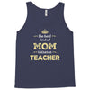 the best kind of mom raises a teacher. gift for mom. Tank Top