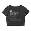 coffee then human resources Crop Top