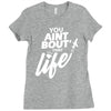 you aint bout that life Ladies Fitted T-Shirt