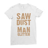 saw dust is man glitter Ladies Fitted T-Shirt