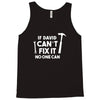 can't fix it Tank Top