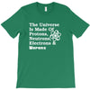 The Universe Is Made Of Protons Neutrons Electrons Morons T-Shirt
