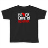 black love is beautiful Toddler T-shirt
