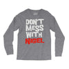 don't mess with nigel Long Sleeve Shirts
