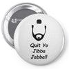 quit yo jibba jabba Pin-back button