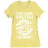 Sagittarius Hated By Many Wanted By Plenty Ladies Fitted T-Shirt