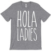 hola ladies   cool hip funny T-Shirt