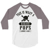 This Is What A Bad Ass Pops Looks Like 3/4 Sleeve Shirt