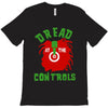 dread at the controls T-Shirt