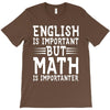 english is important but math is importanter T-Shirt