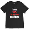 i spend 500% of my time exagerating V-Neck Tee